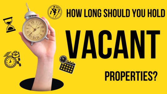 How Long Should You Hold Vacant Properties